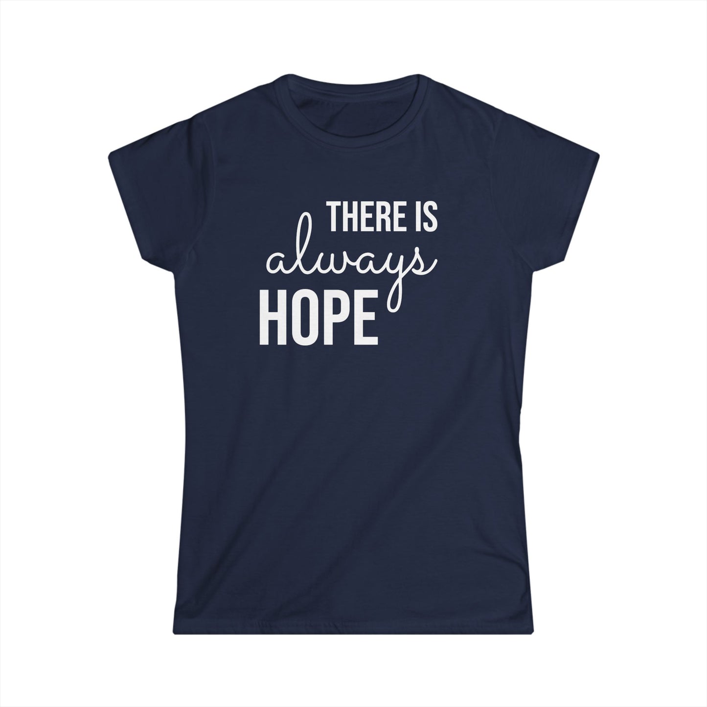 Always Hope (white font) Women's Softstyle Tee