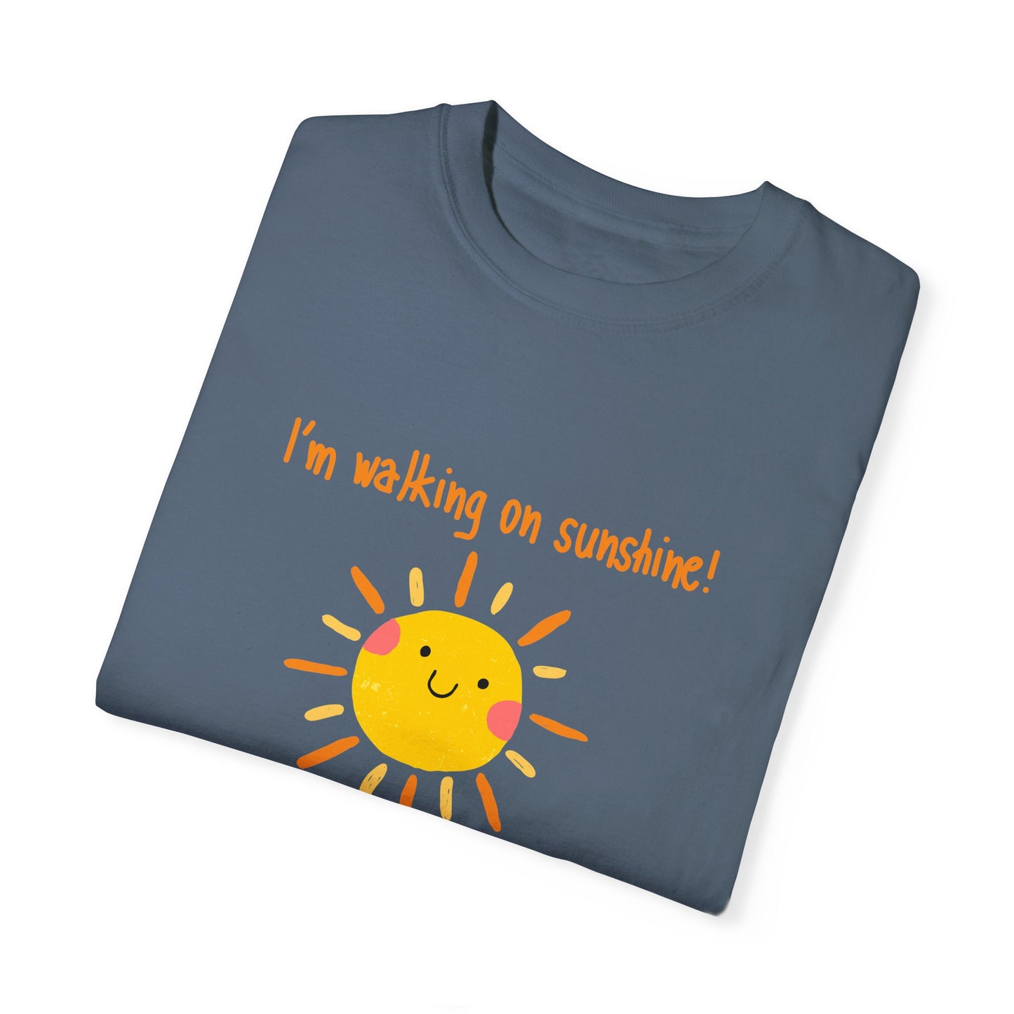 Walking On Sunshine (centered) Unisex Garment-Dyed T-shirt