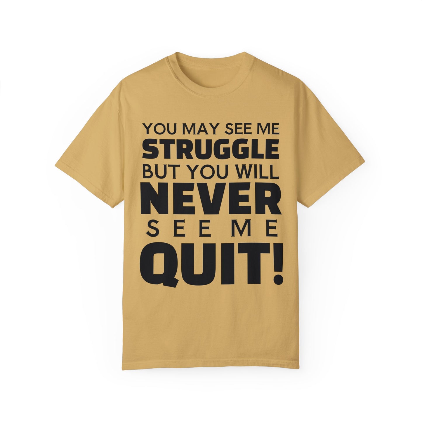 Never Quit Unisex Garment-Dyed T-shirt