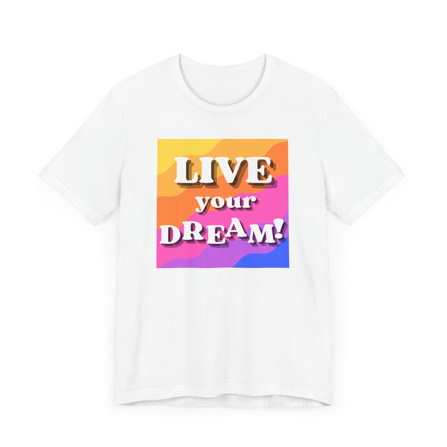 Live Your Dream (straight letters) Unisex Jersey Short Sleeve Tee