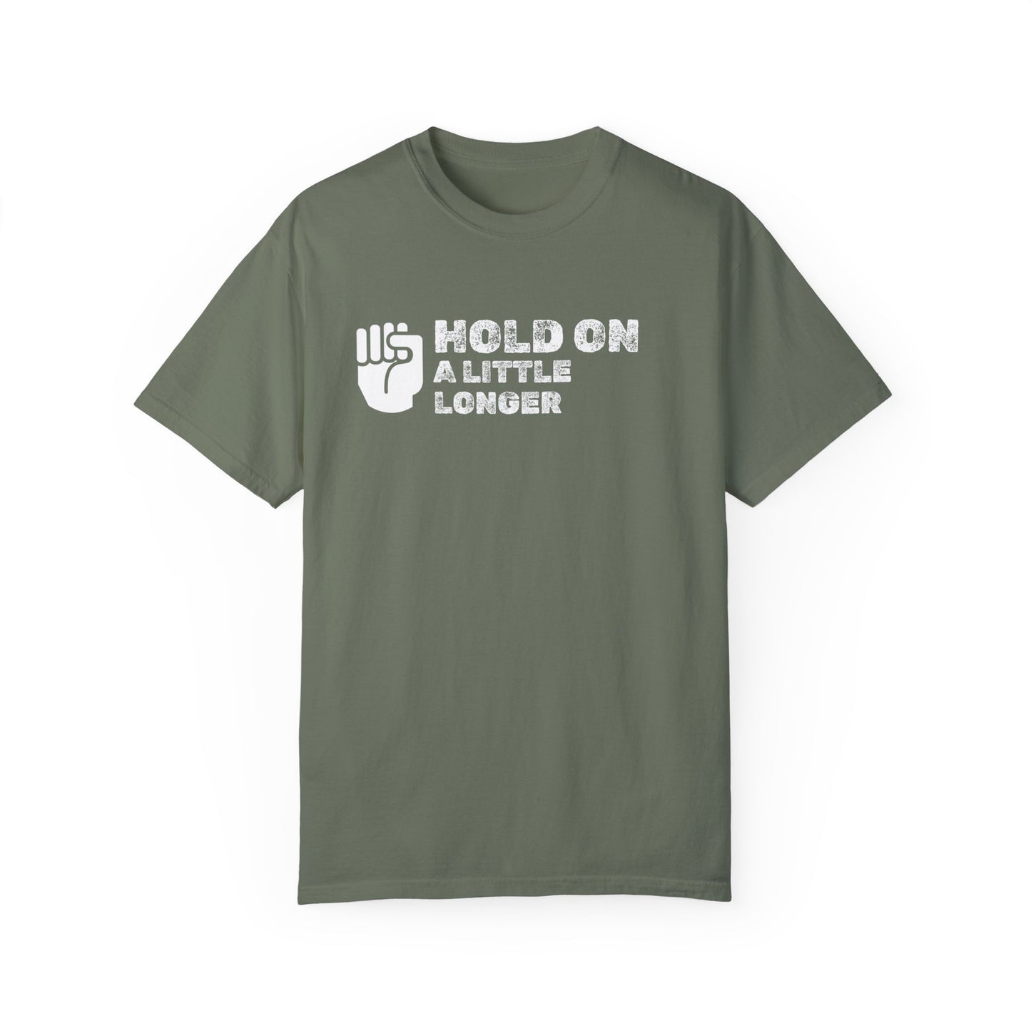 Hold On (white font) Unisex Garment-Dyed T-shirt