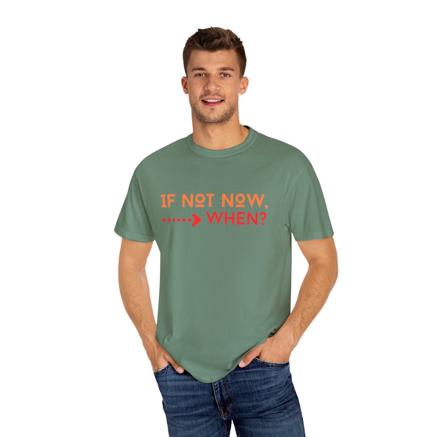 If Not Now When Adult Unisex Garment-Dyed T-shirt