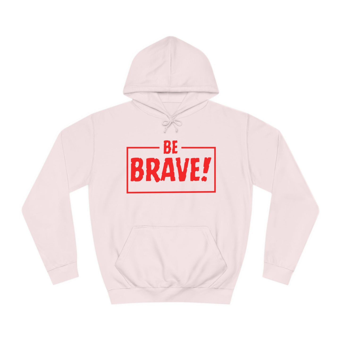 Be Brave (red ink) Unisex College Hoodie