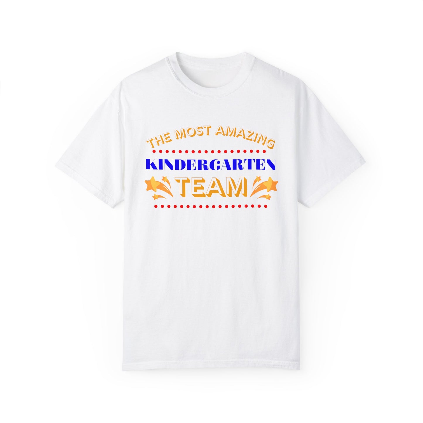 Most Amazing Kindergarten Team Unisex Garment-Dyed T-shirt