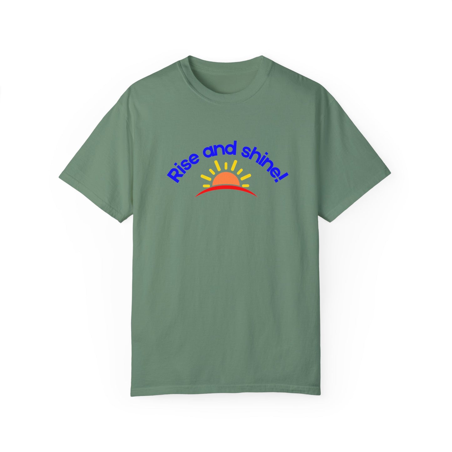 Rise and Shine Unisex Garment-Dyed T-shirt