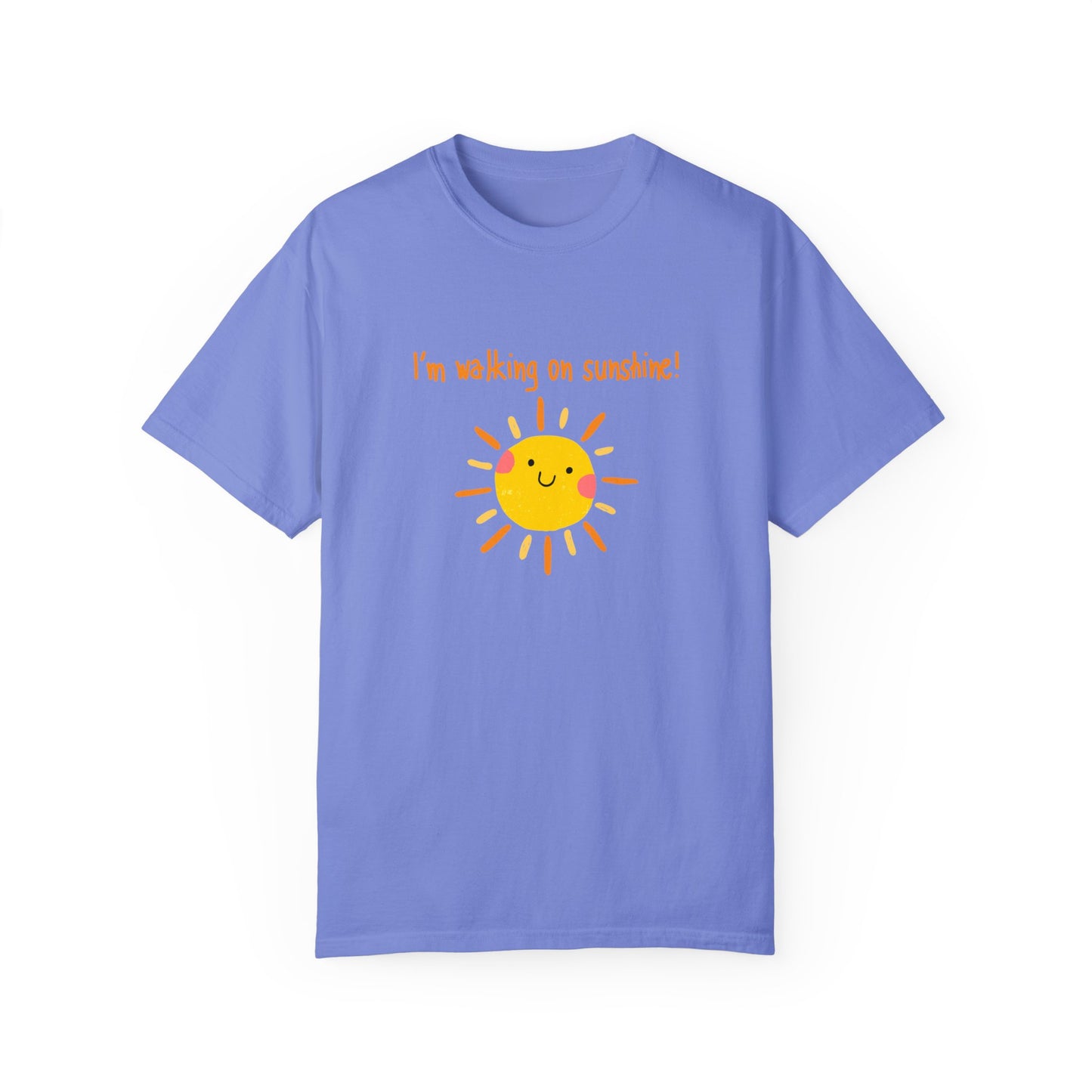 Walking On Sunshine (centered) Unisex Garment-Dyed T-shirt