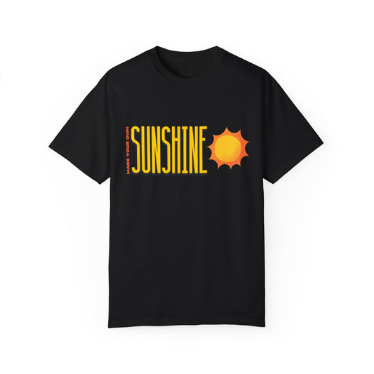 Make Your Own Sunshine Unisex Garment-Dyed T-shirt