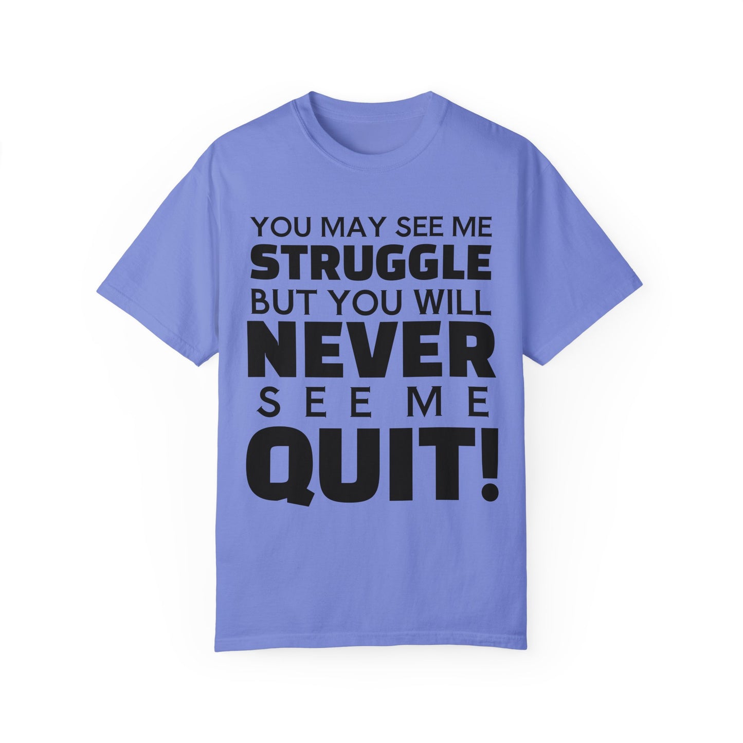 Never Quit Unisex Garment-Dyed T-shirt