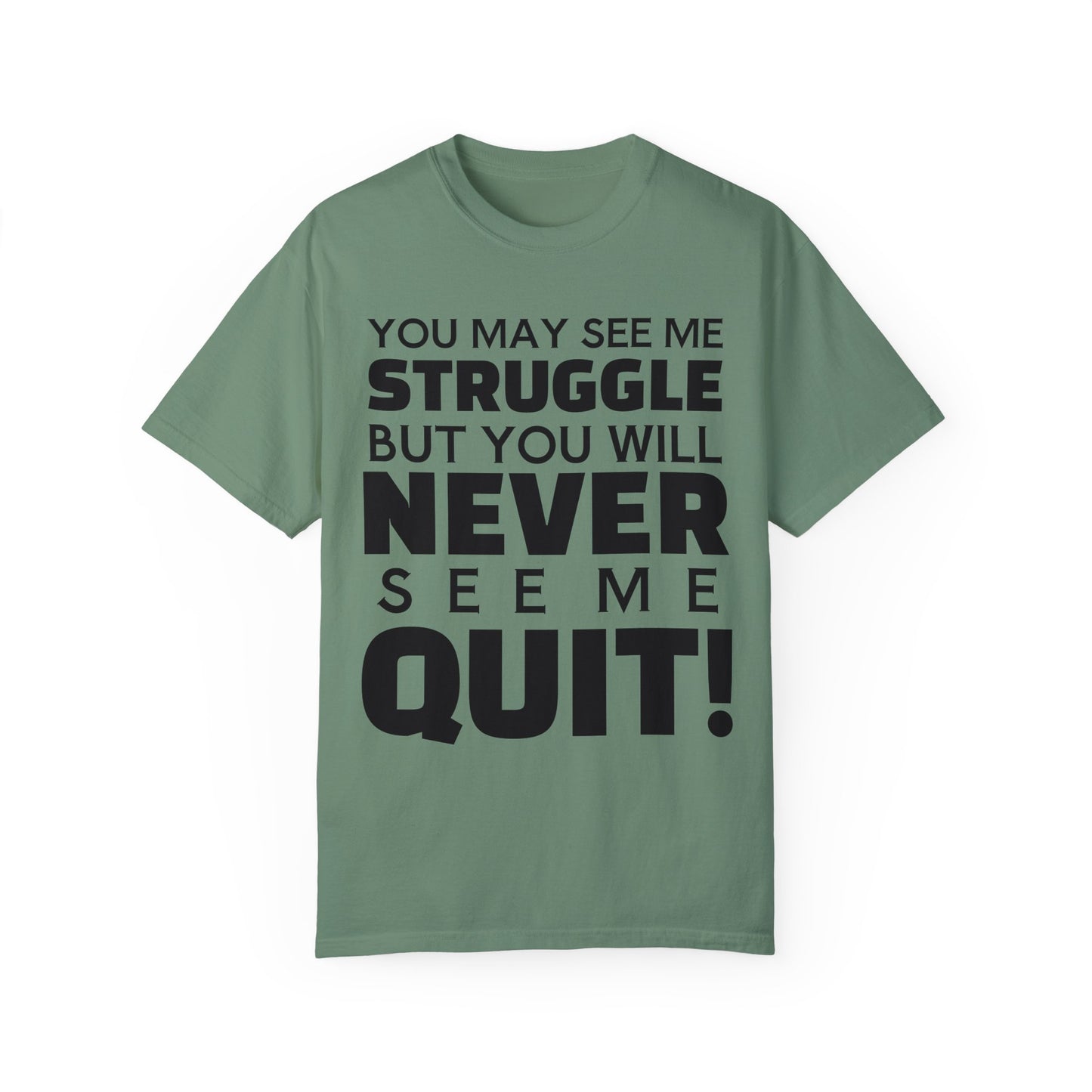 Never Quit Unisex Garment-Dyed T-shirt
