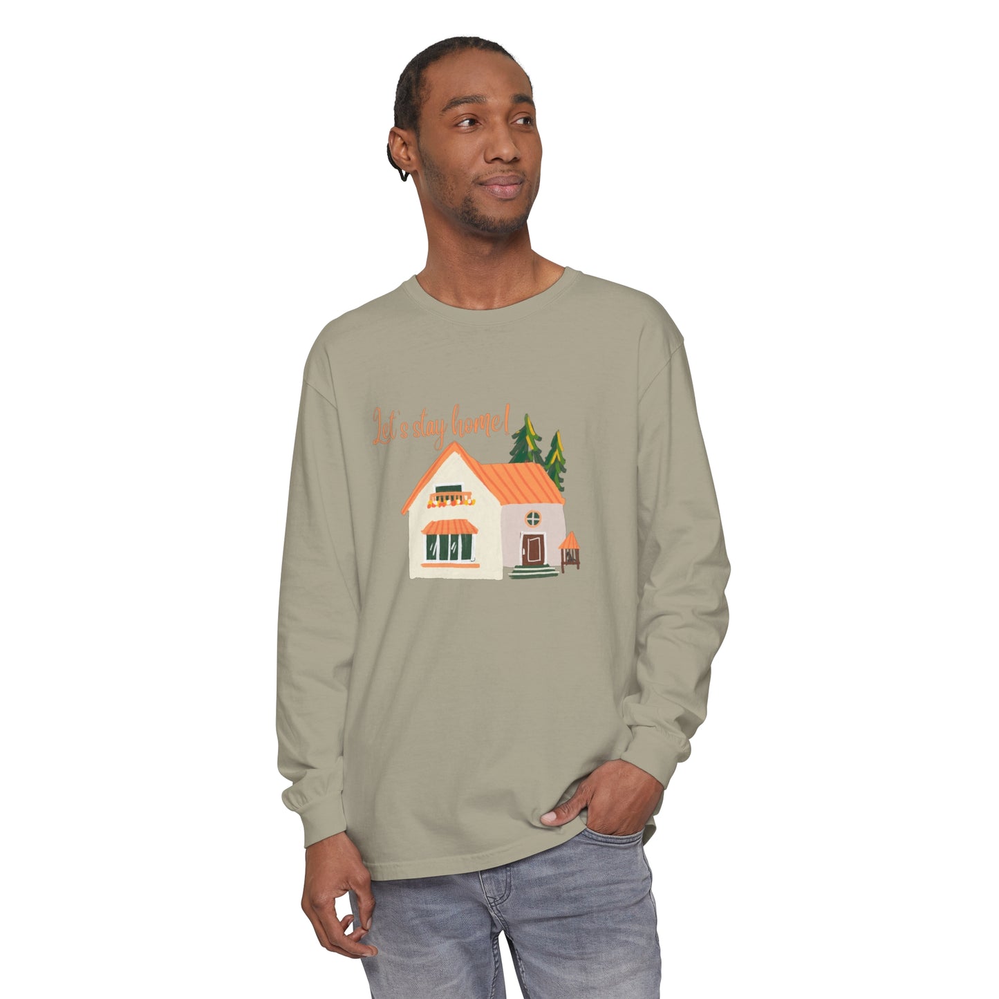Let's Stay Home Unisex Garment-dyed Long Sleeve T-Shirt