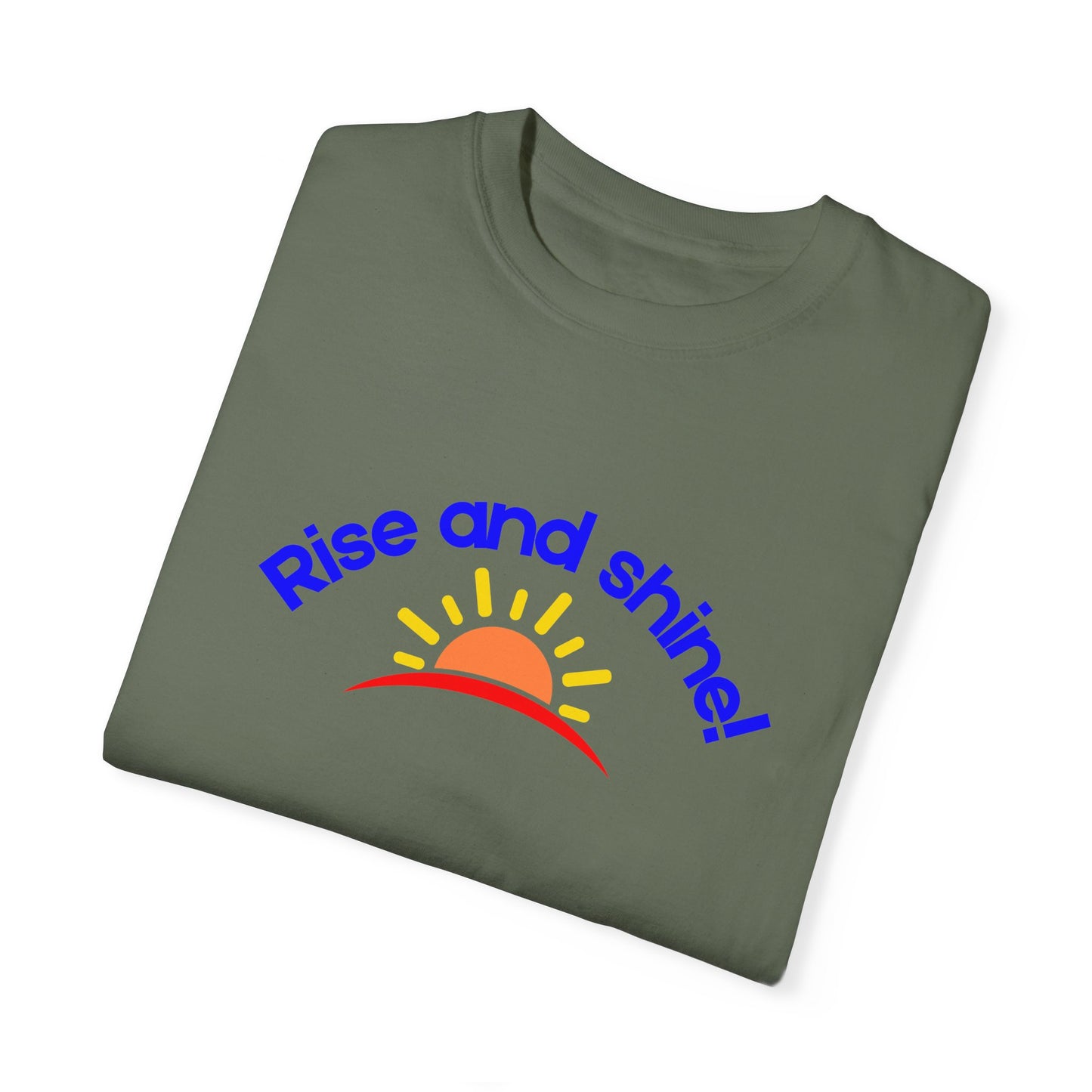 Rise and Shine Unisex Garment-Dyed T-shirt