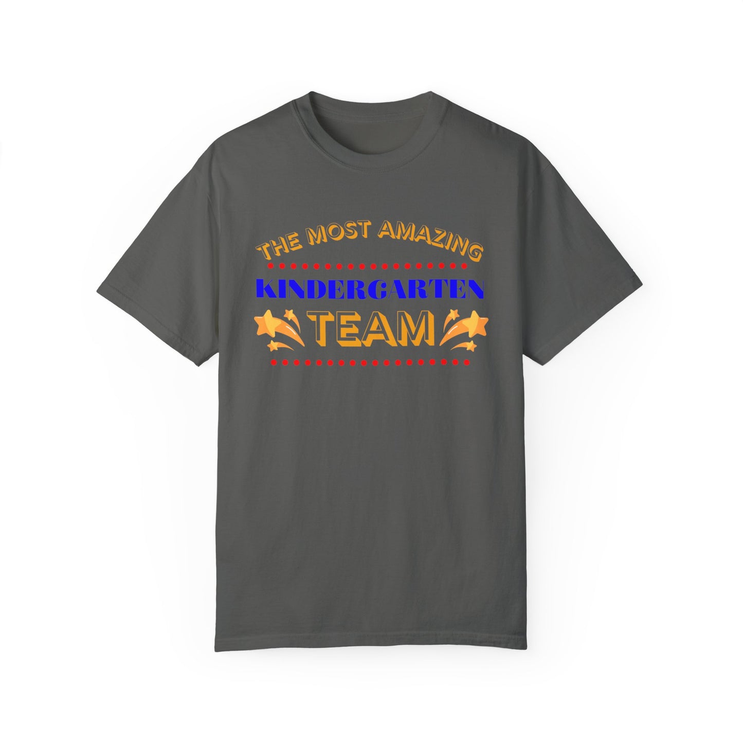 Most Amazing Kindergarten Team Unisex Garment-Dyed T-shirt