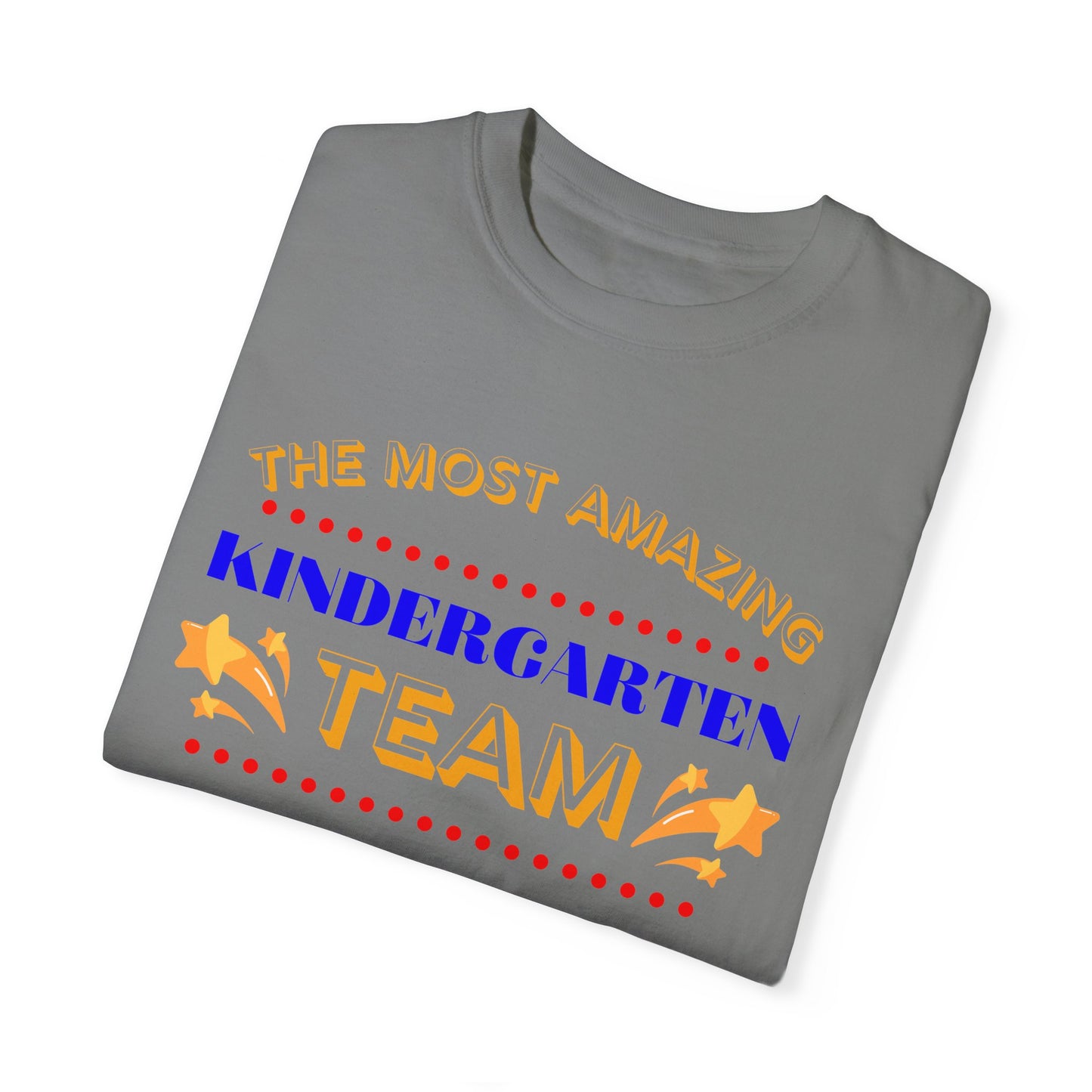 Most Amazing Kindergarten Team Unisex Garment-Dyed T-shirt