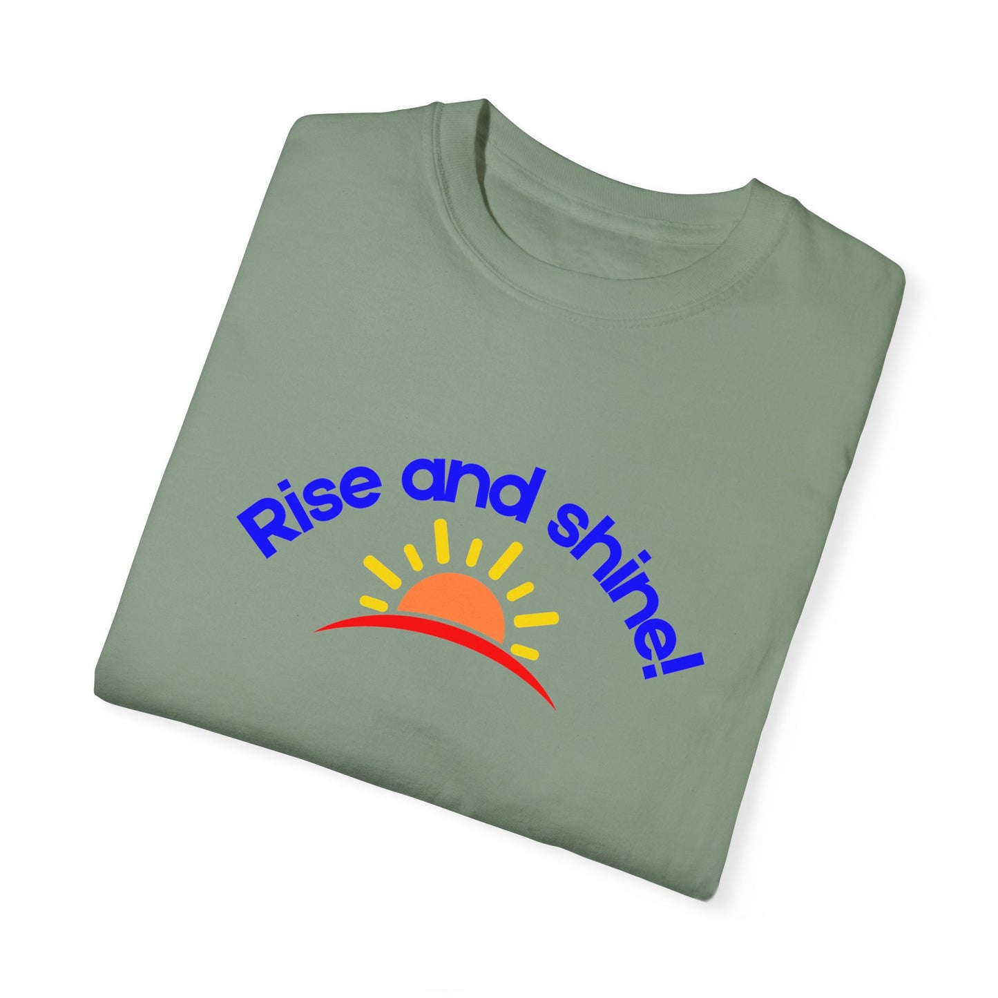 Rise and Shine Unisex Garment-Dyed T-shirt