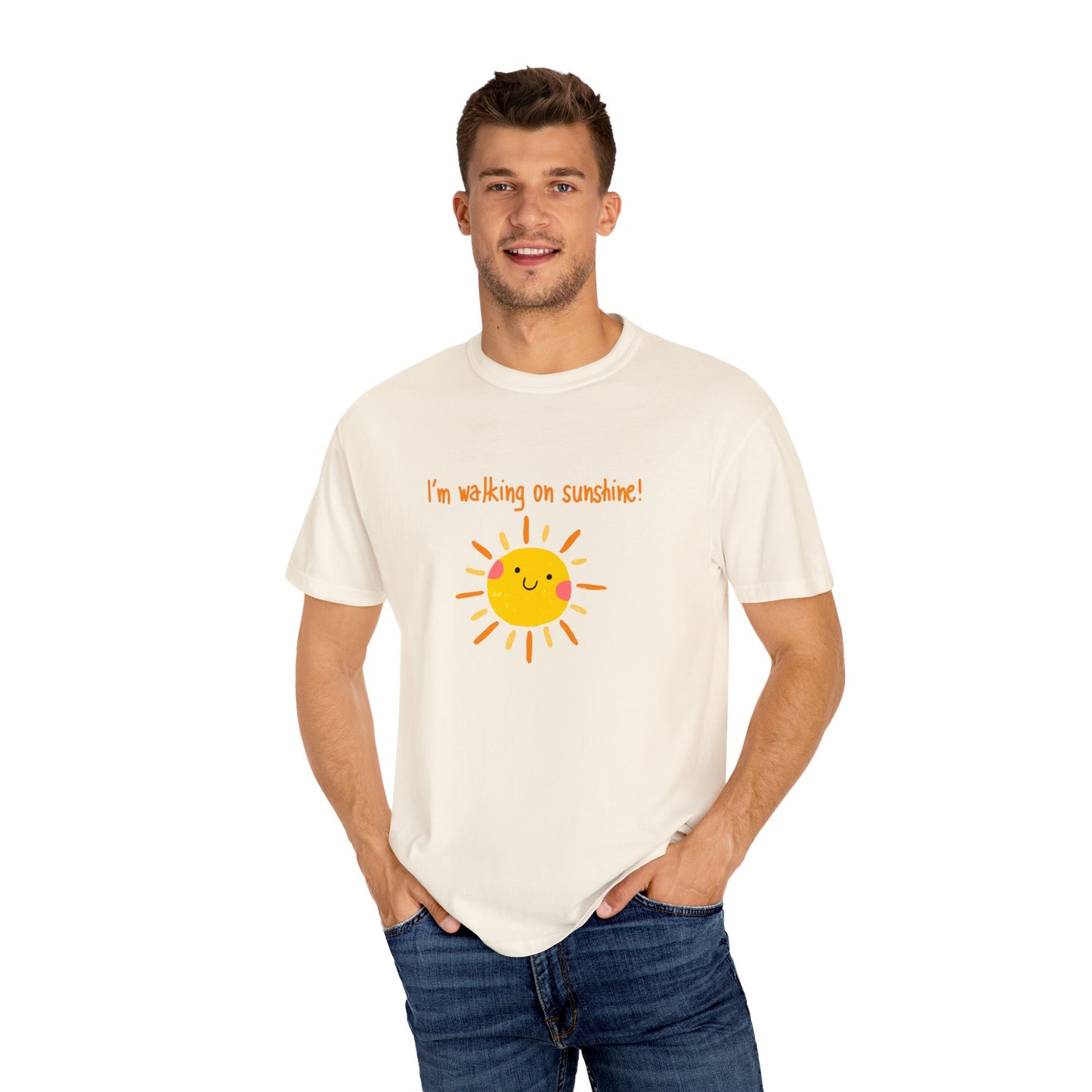 Walking On Sunshine (centered) Unisex Garment-Dyed T-shirt