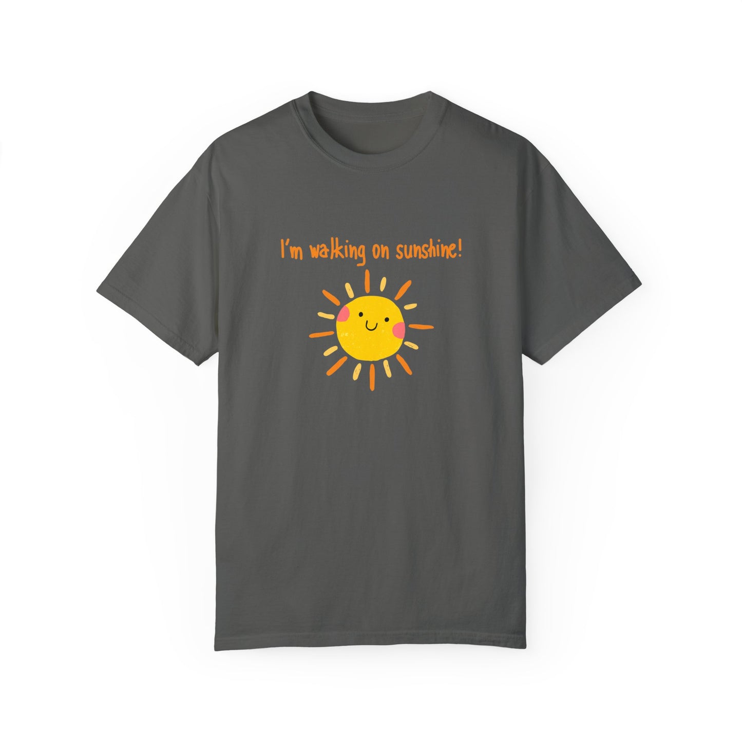 Walking On Sunshine (centered) Unisex Garment-Dyed T-shirt
