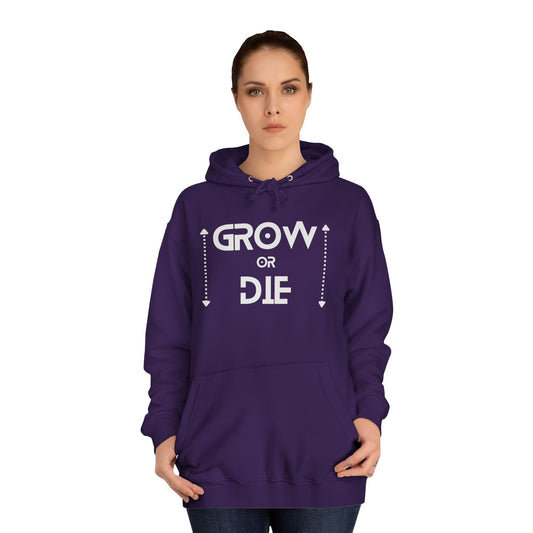 Grow or Die (white ink) Unisex College Hoodie