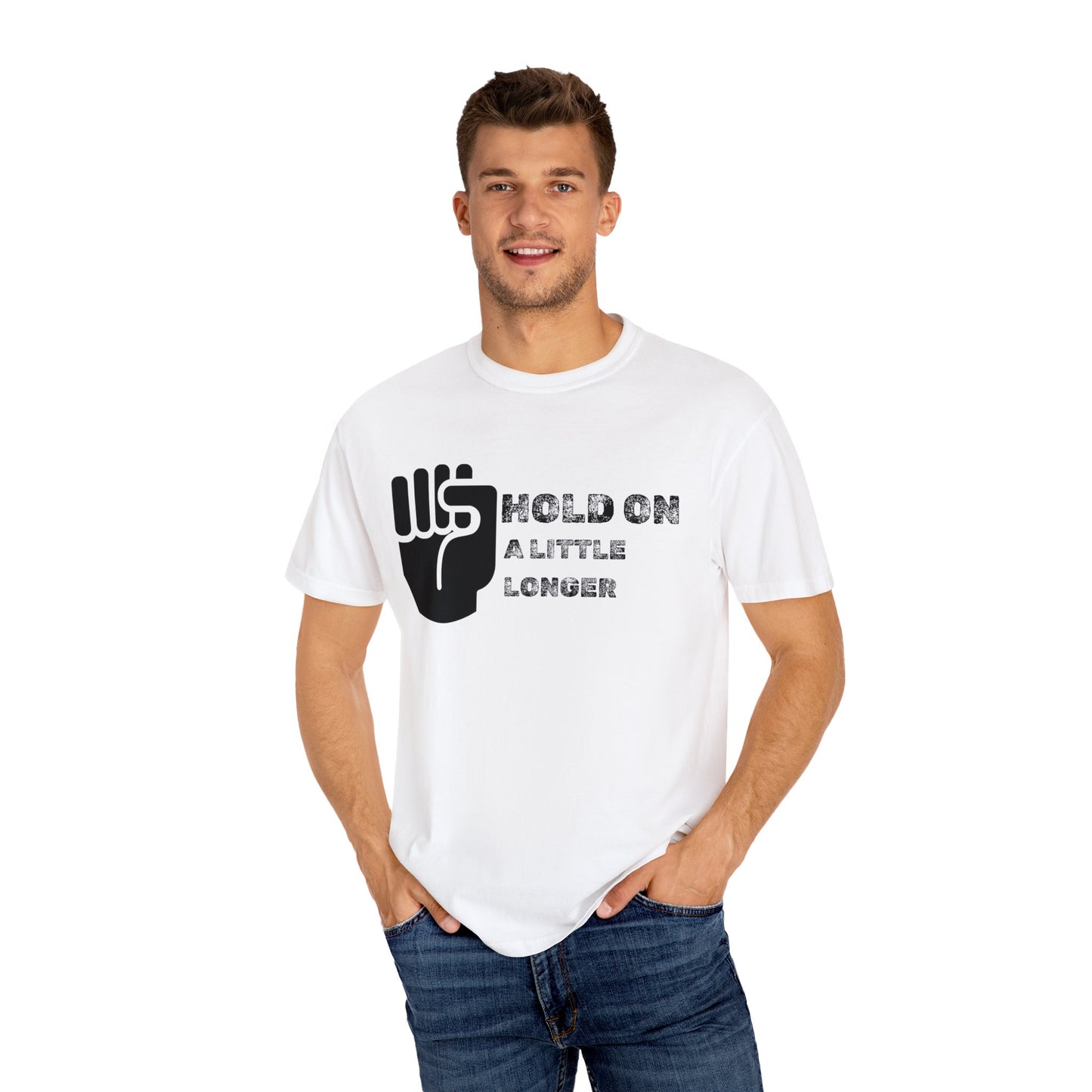 Hold On (black font) Unisex Garment-Dyed T-shirt