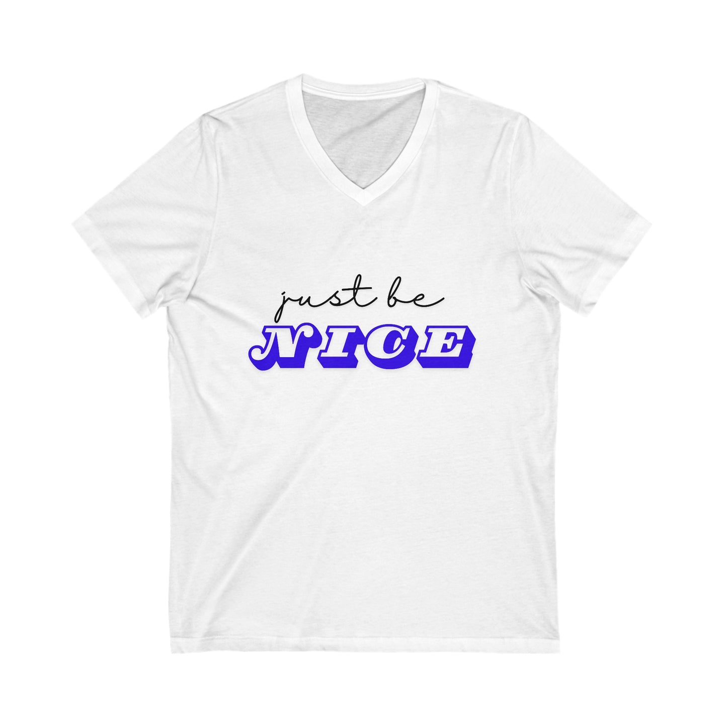Just Be Nice (Design #1) Adult Unisex Jersey Short Sleeve V-Neck Tee