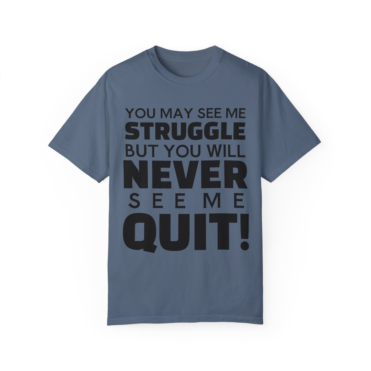 Never Quit Unisex Garment-Dyed T-shirt