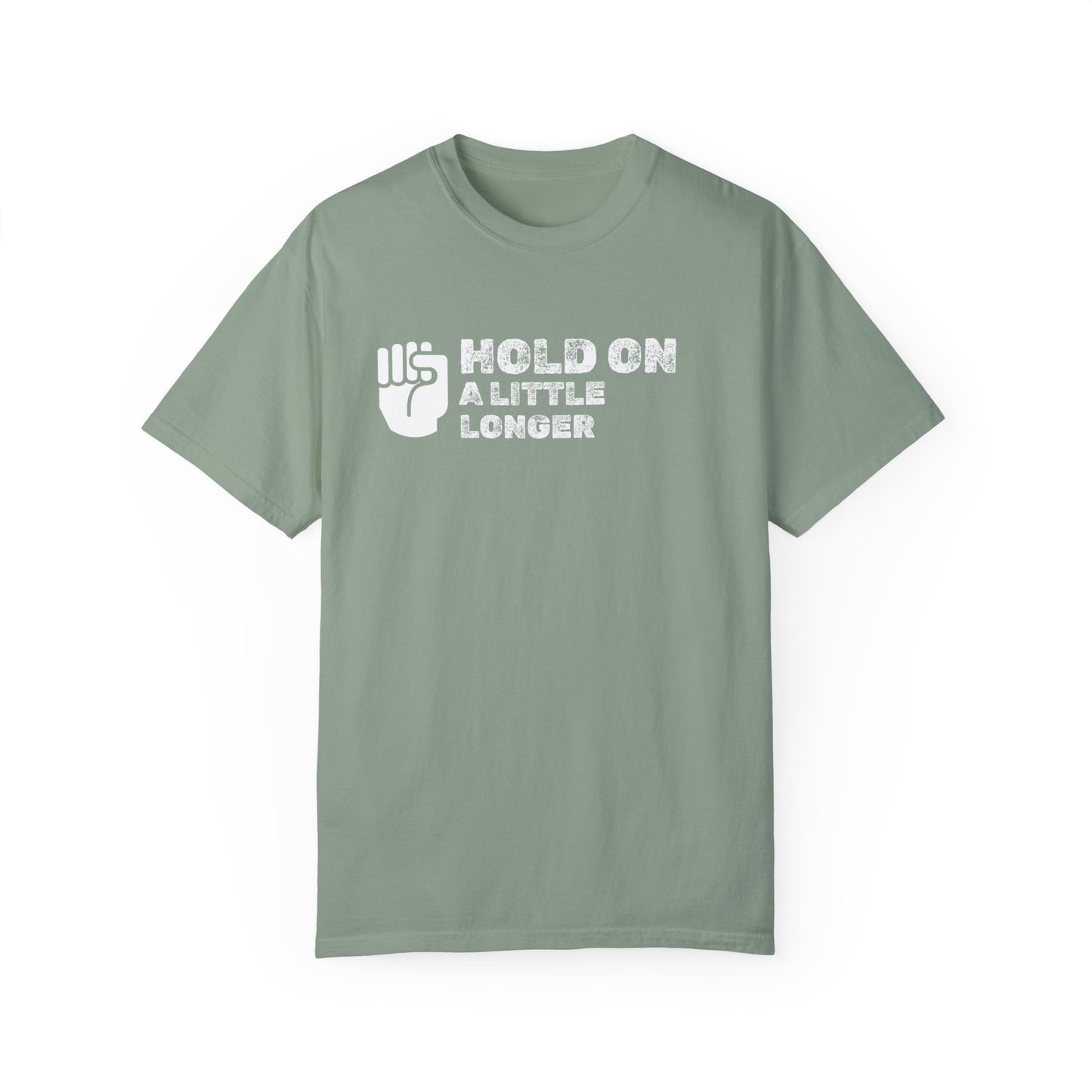 Hold On (white font) Unisex Garment-Dyed T-shirt