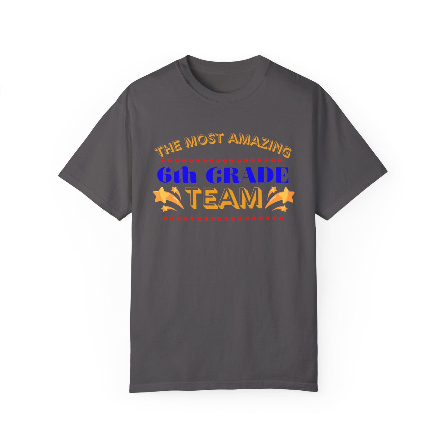 Most Amazing 6th Grade Unisex Garment-Dyed T-shirt