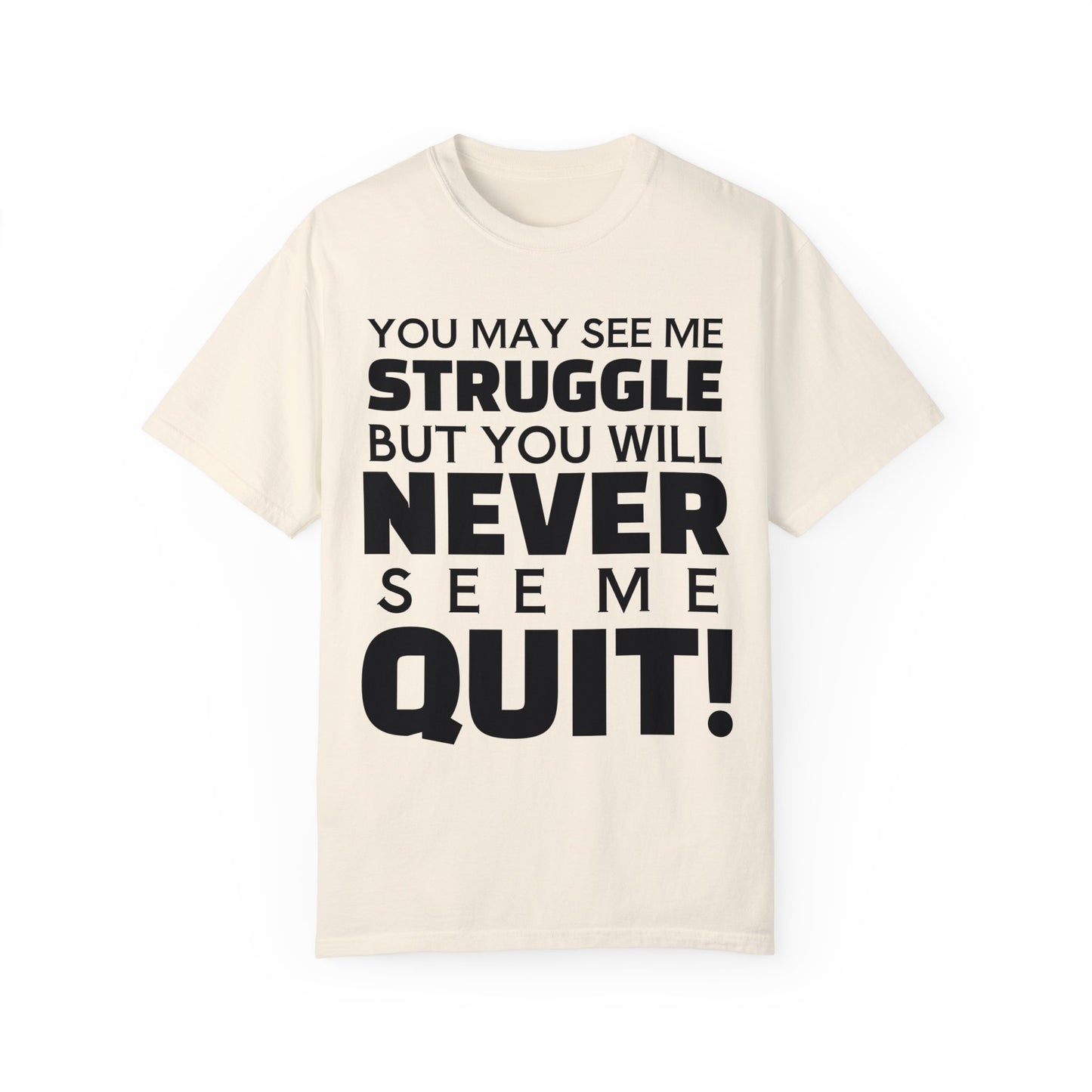 Never Quit Unisex Garment-Dyed T-shirt
