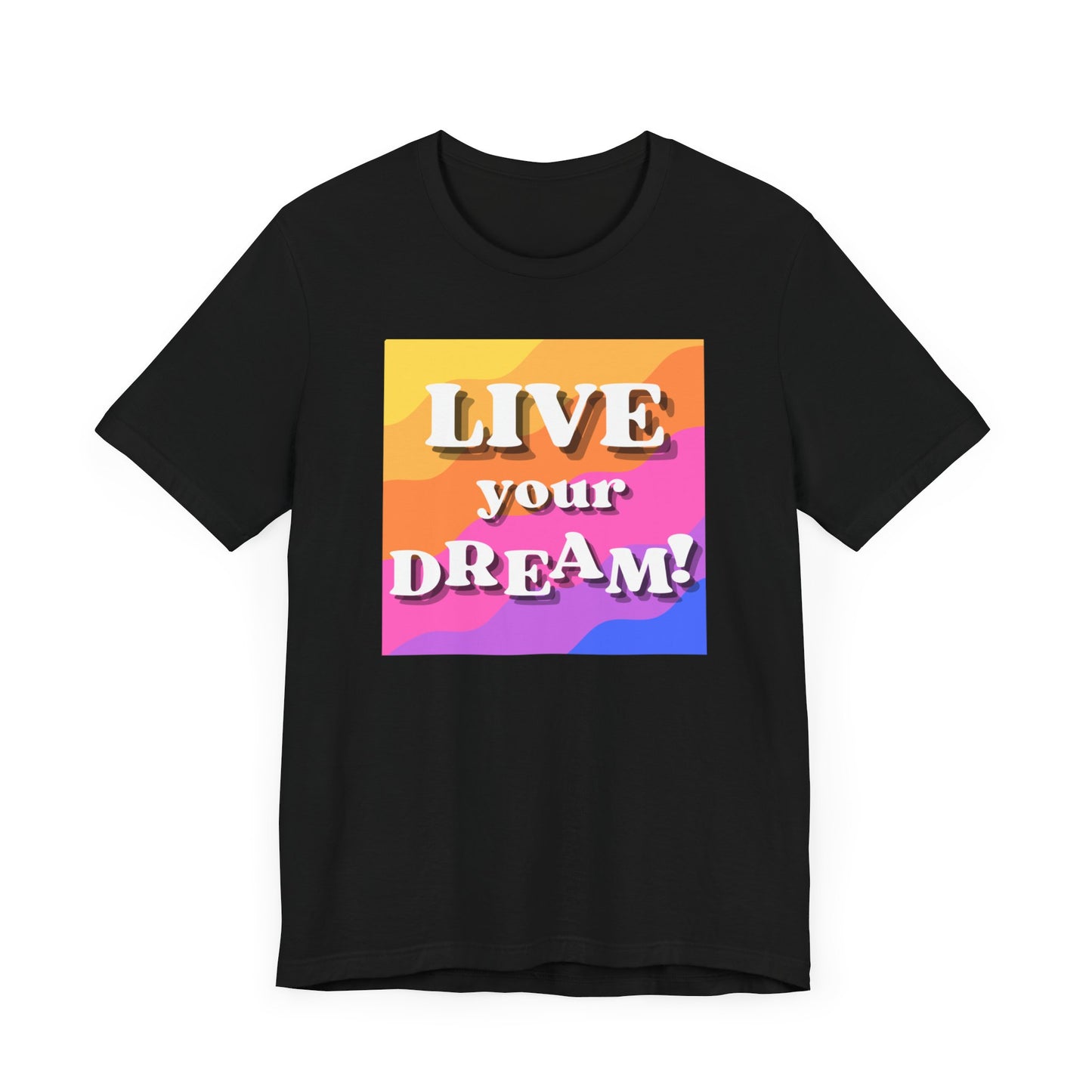 Live Your Dream (straight letters) Unisex Jersey Short Sleeve Tee