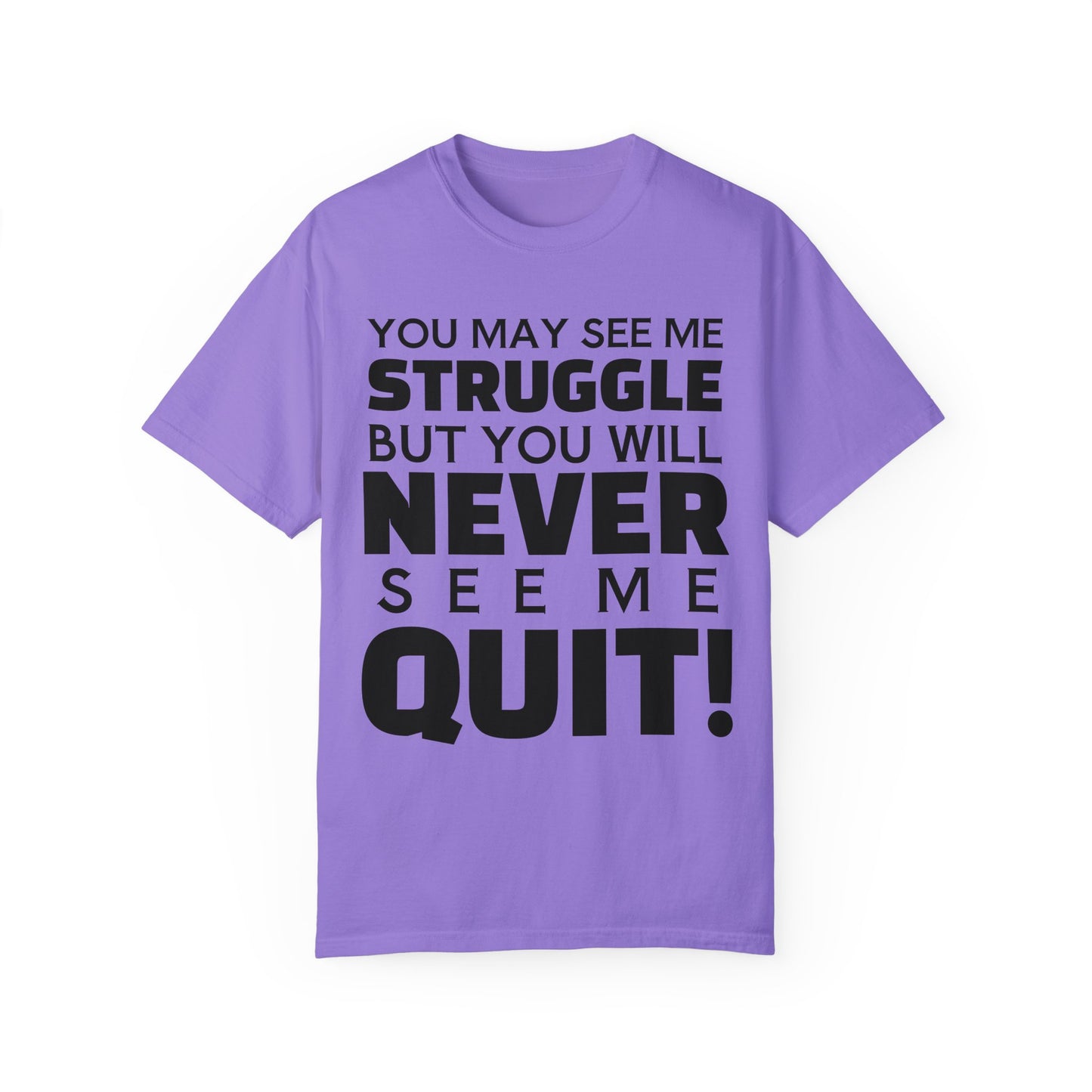 Never Quit Unisex Garment-Dyed T-shirt