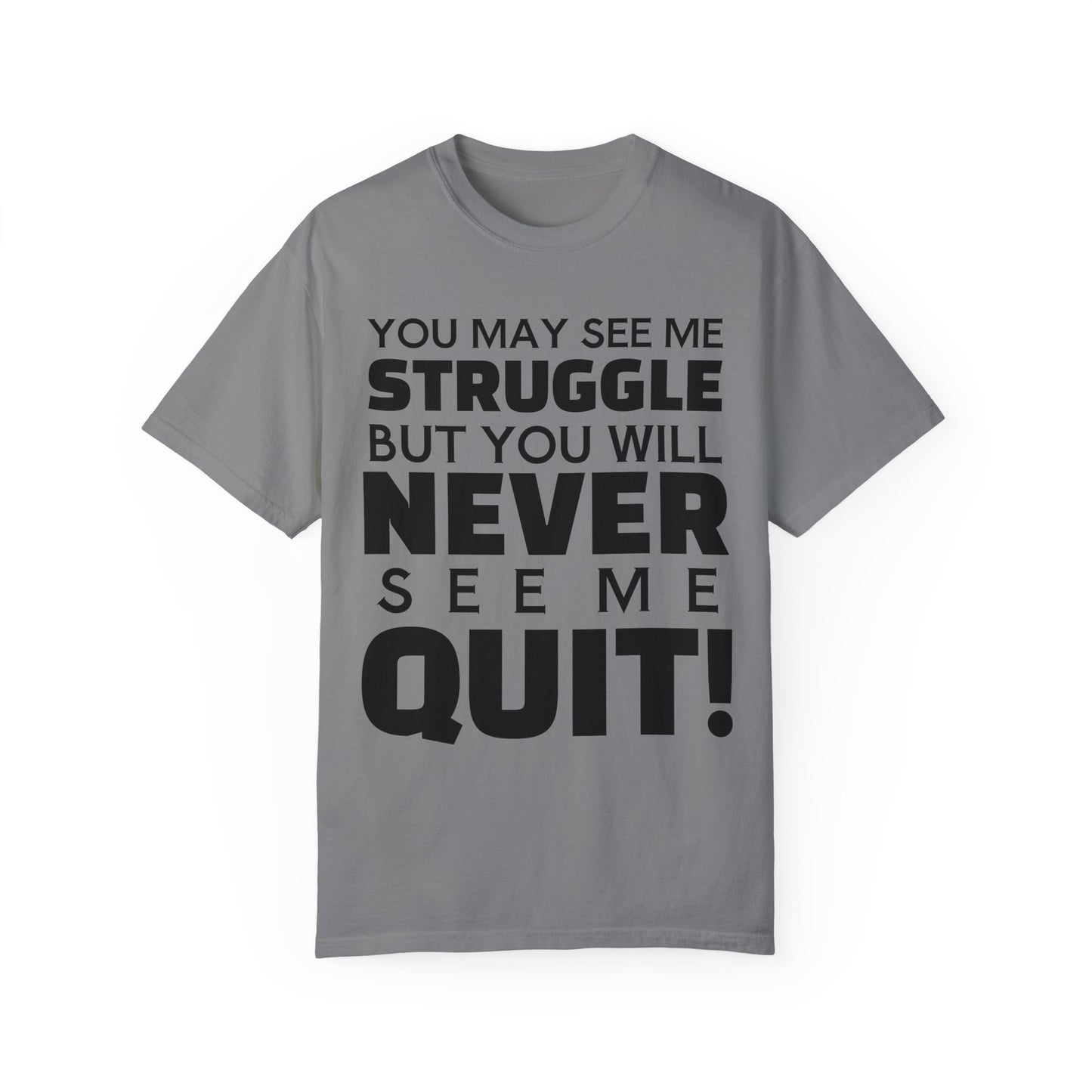 Never Quit Unisex Garment-Dyed T-shirt