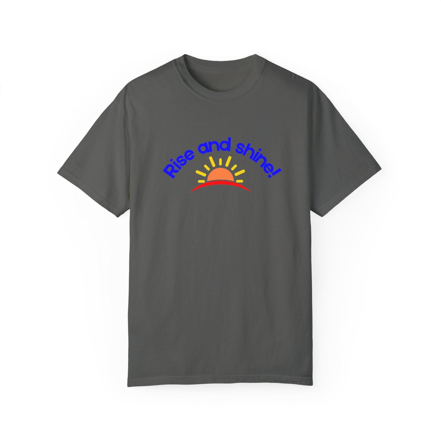 Rise and Shine Unisex Garment-Dyed T-shirt