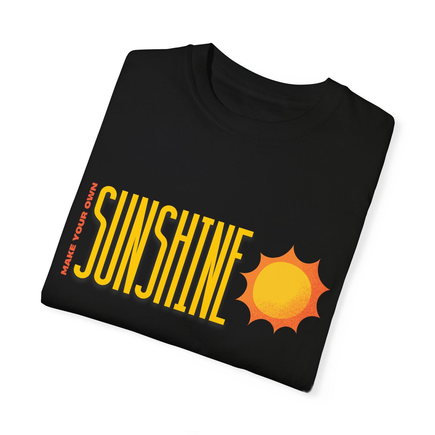 Make Your Own Sunshine Unisex Garment-Dyed T-shirt