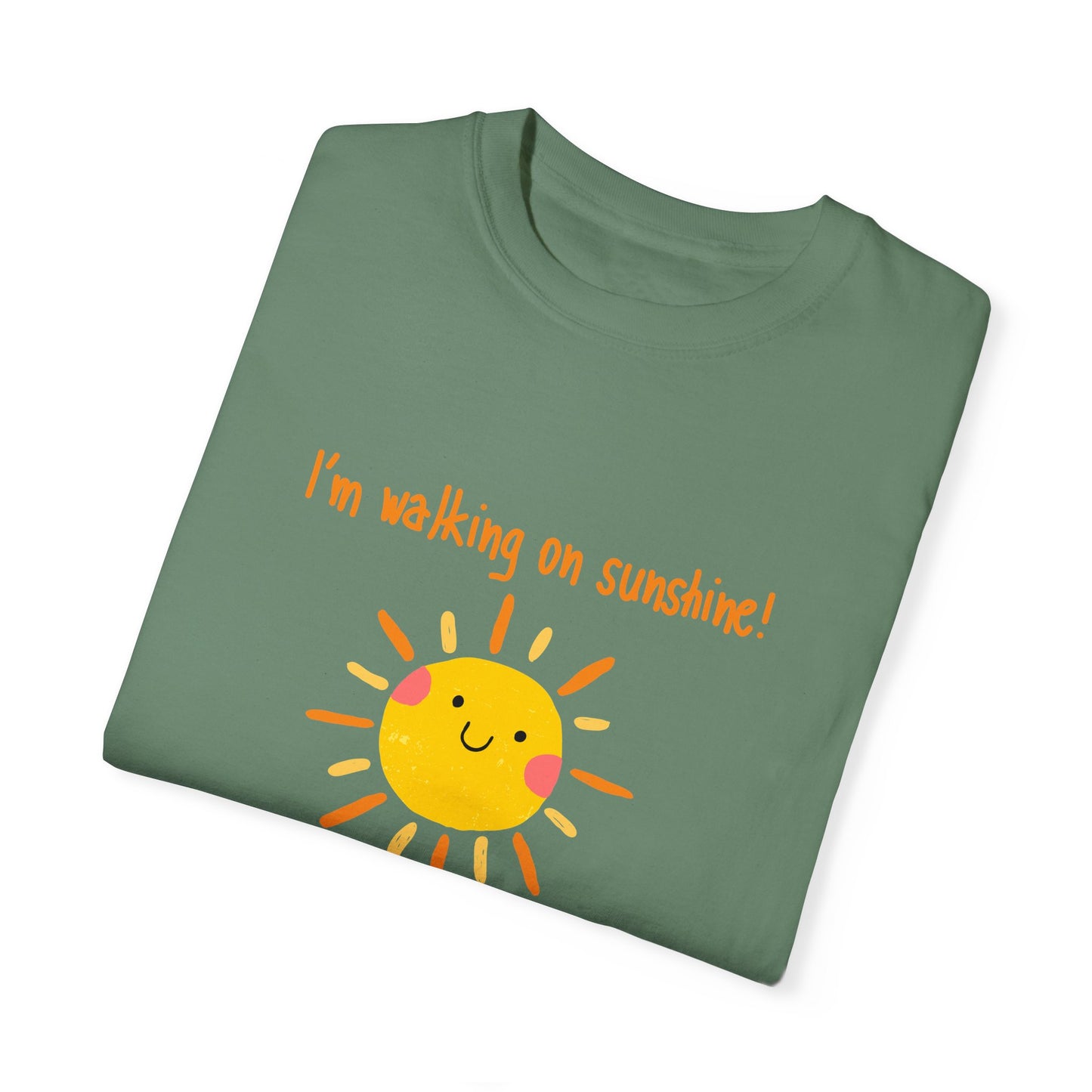 Walking On Sunshine (centered) Unisex Garment-Dyed T-shirt