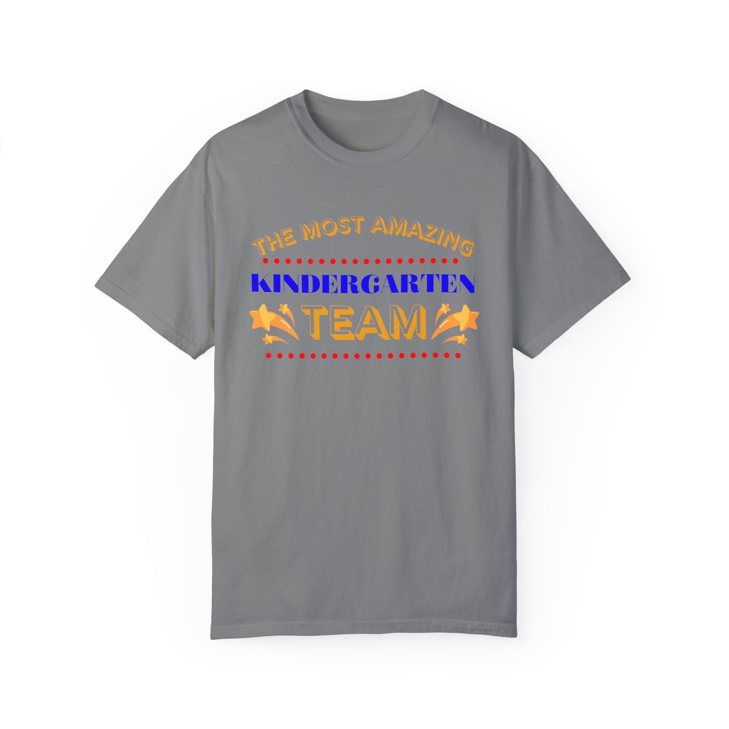 Most Amazing Kindergarten Team Unisex Garment-Dyed T-shirt