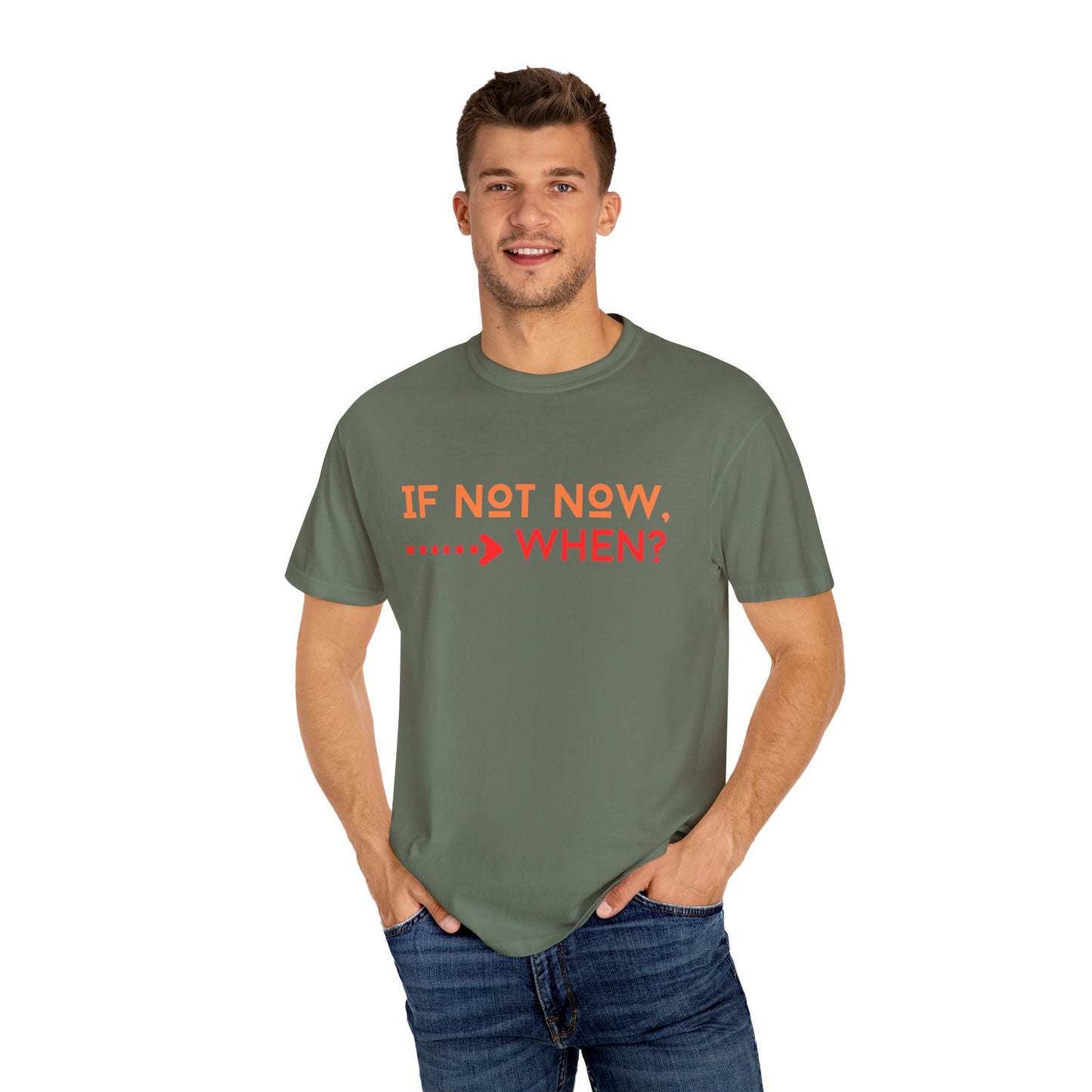 If Not Now When Adult Unisex Garment-Dyed T-shirt