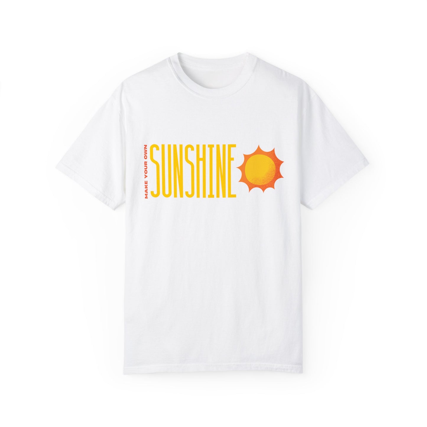 Make Your Own Sunshine Unisex Garment-Dyed T-shirt