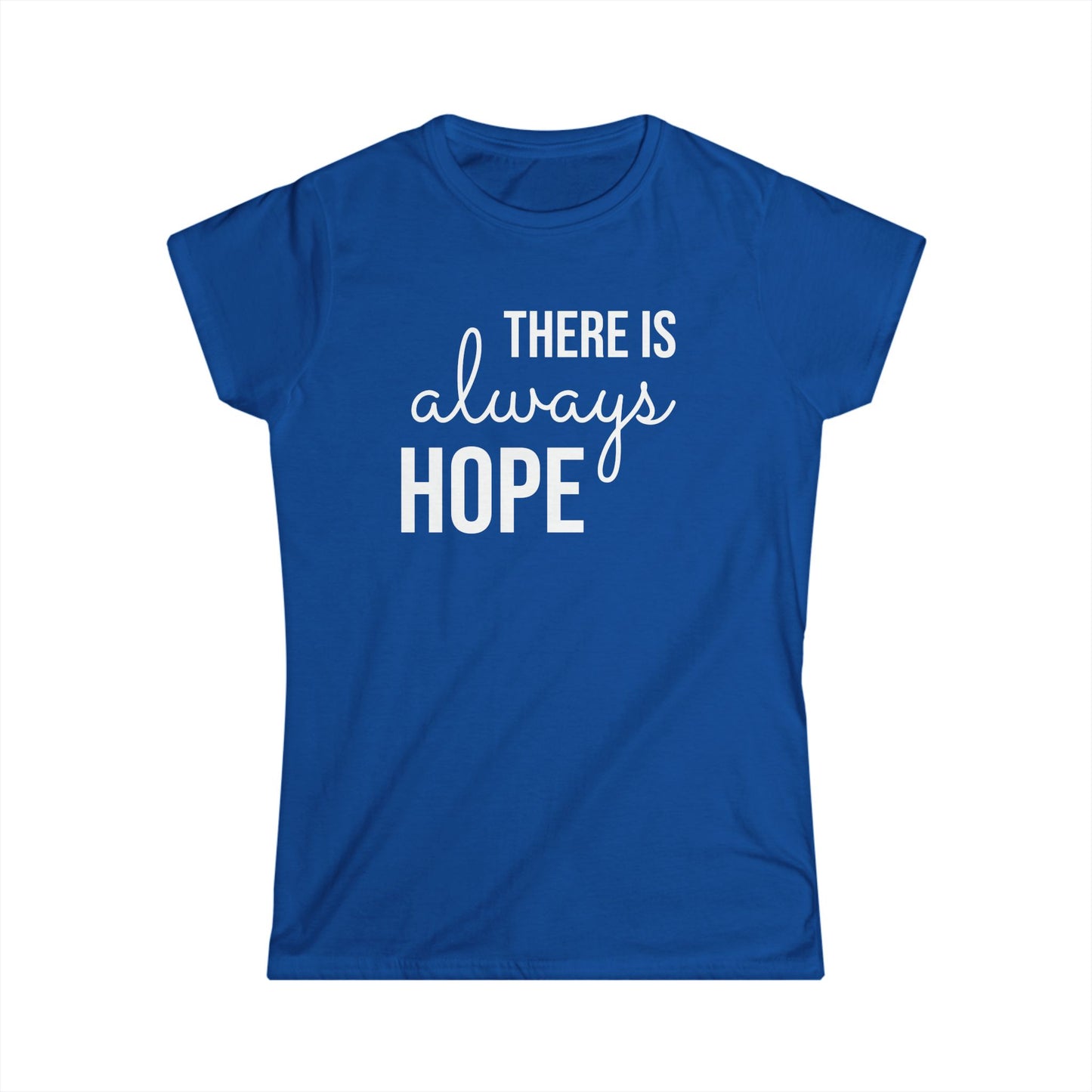 Always Hope (white font) Women's Softstyle Tee