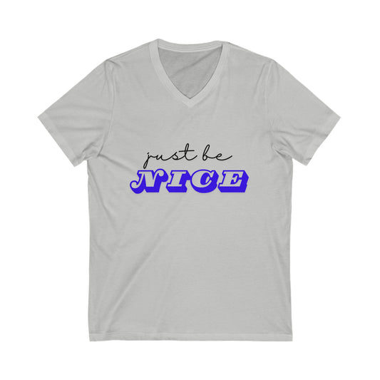 Just Be Nice (Design #1) Adult Unisex Jersey Short Sleeve V-Neck Tee