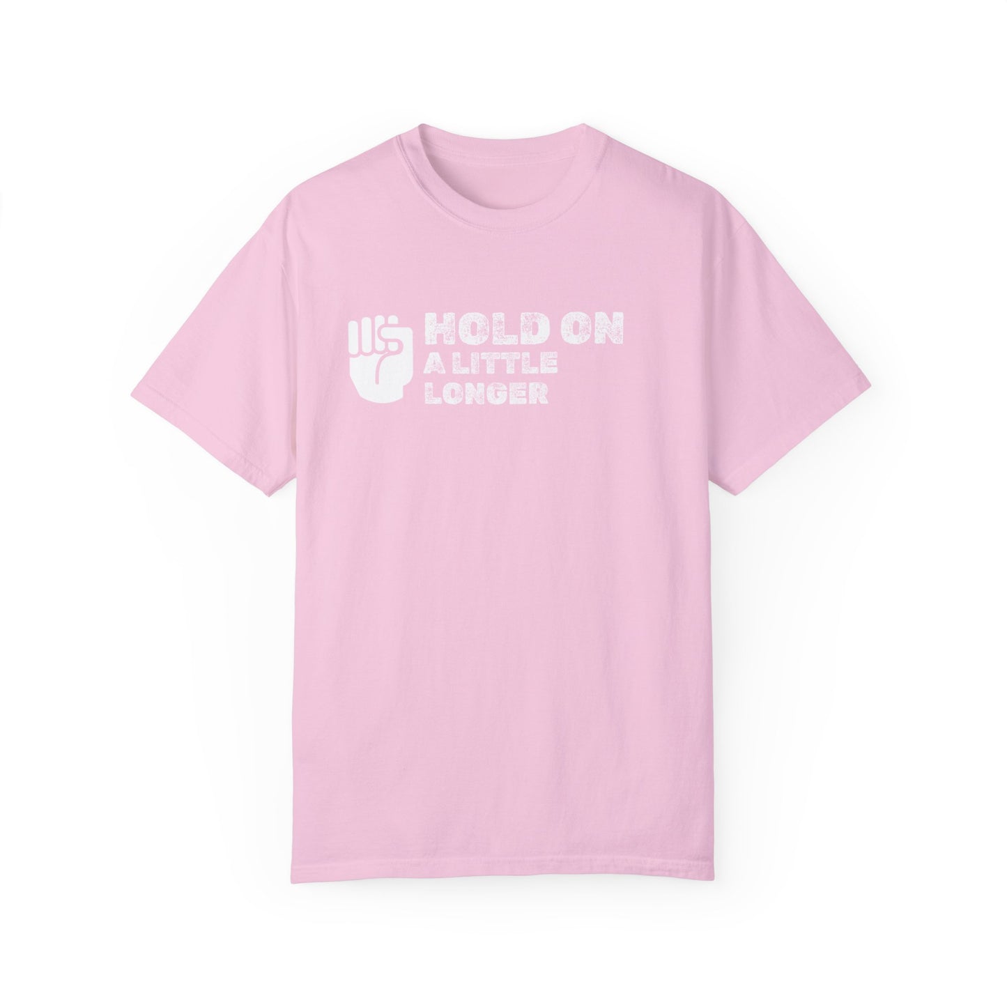 Hold On (white font) Unisex Garment-Dyed T-shirt