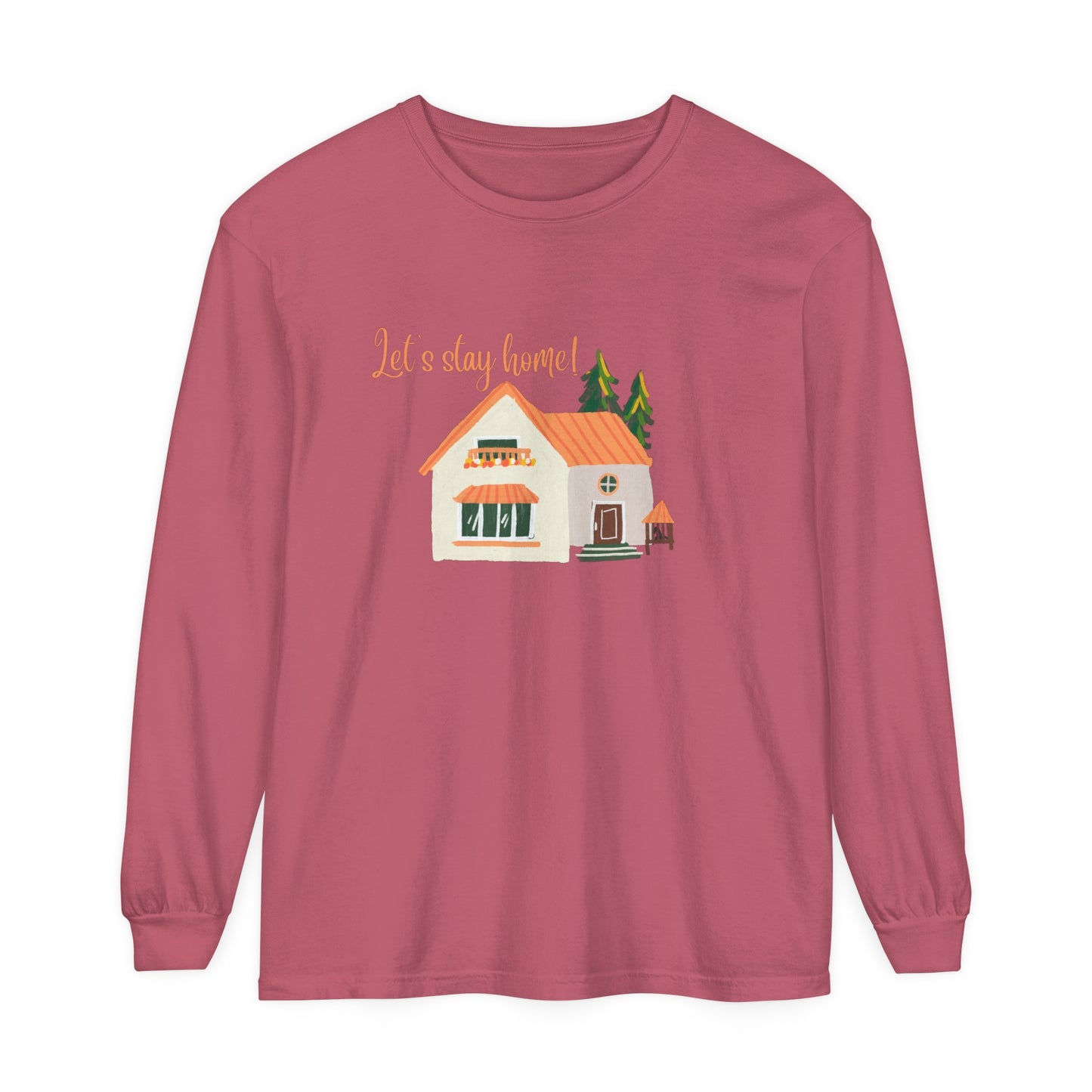 Let's Stay Home Unisex Garment-dyed Long Sleeve T-Shirt