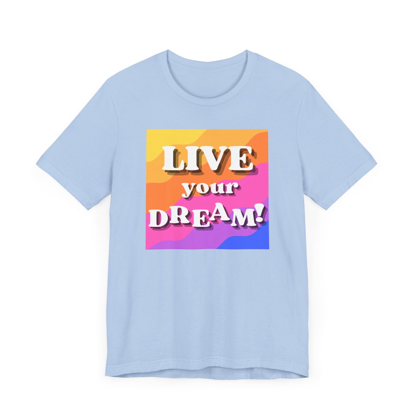 Live Your Dream (straight letters) Unisex Jersey Short Sleeve Tee