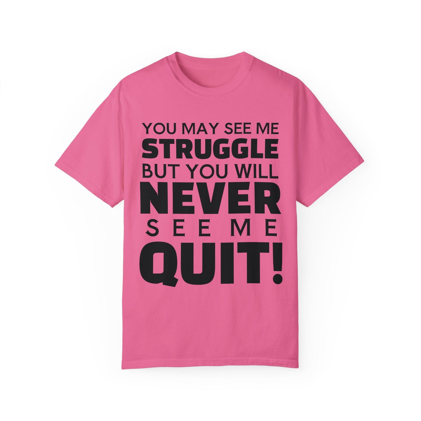 Never Quit Unisex Garment-Dyed T-shirt