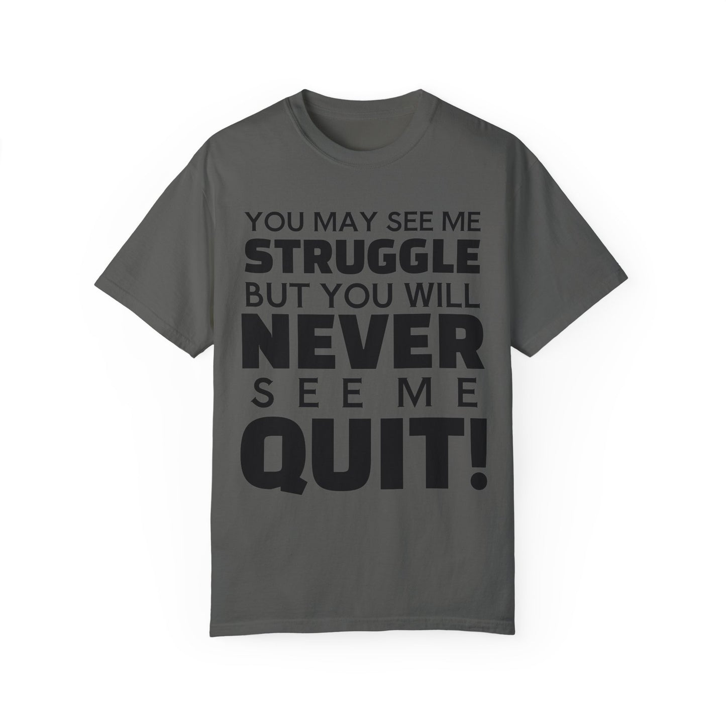 Never Quit Unisex Garment-Dyed T-shirt
