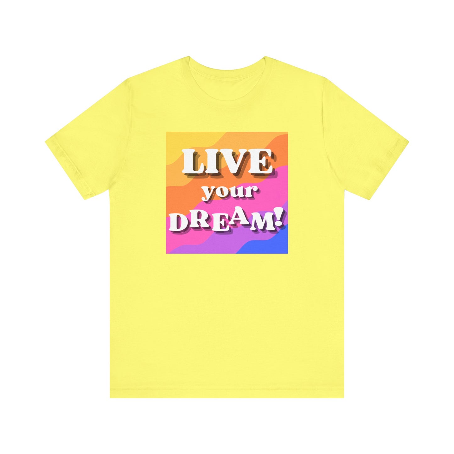 Live Your Dream (straight letters) Unisex Jersey Short Sleeve Tee