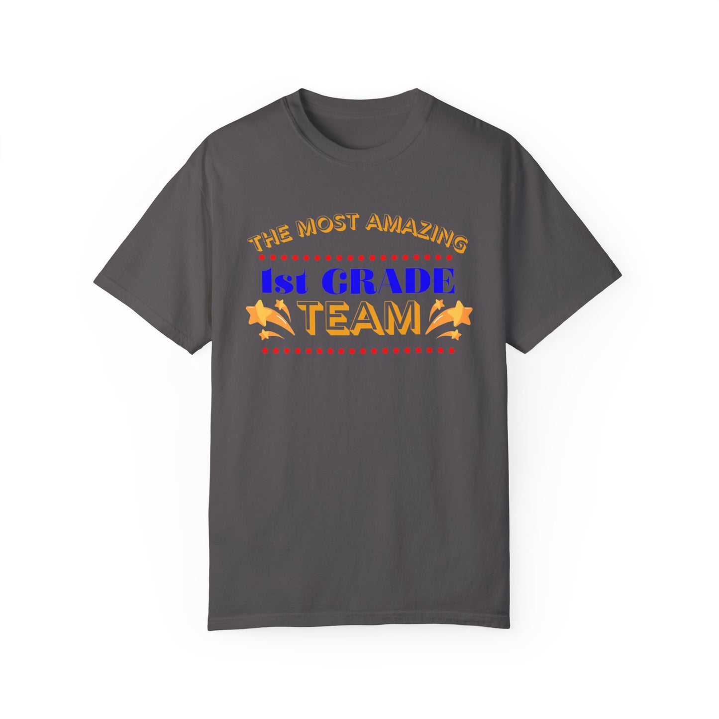 Most Amazing 1st Grade Team Unisex Garment-Dyed T-shirt