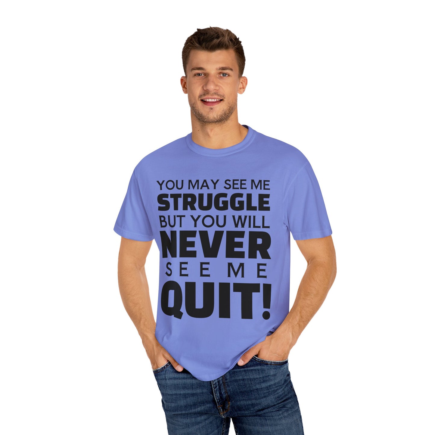 Never Quit Unisex Garment-Dyed T-shirt