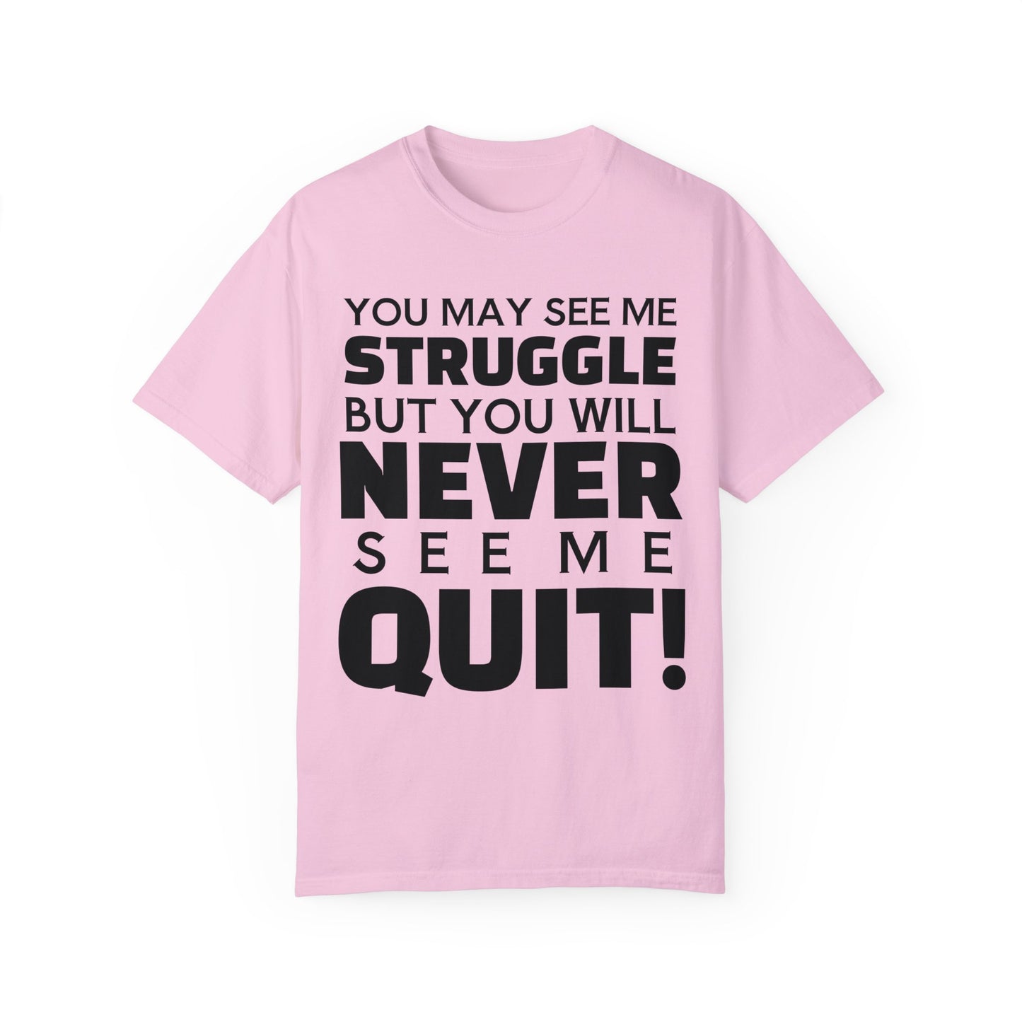 Never Quit Unisex Garment-Dyed T-shirt