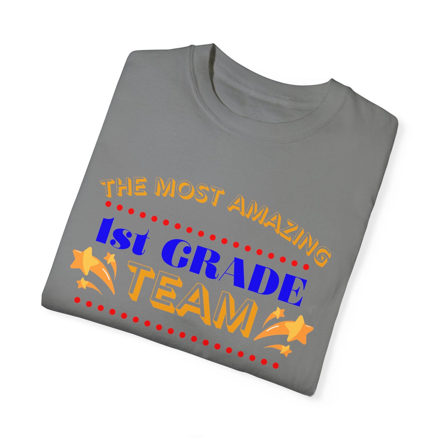 Most Amazing 1st Grade Team Unisex Garment-Dyed T-shirt