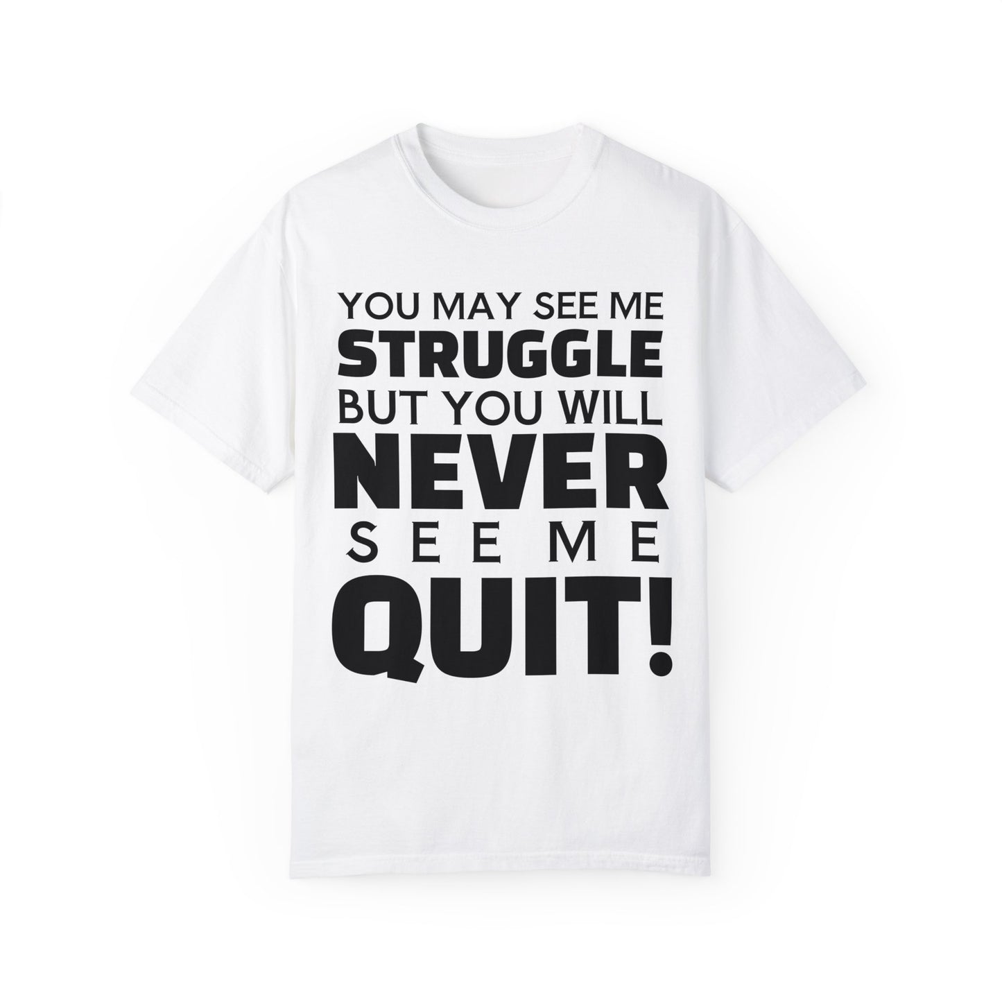 Never Quit Unisex Garment-Dyed T-shirt