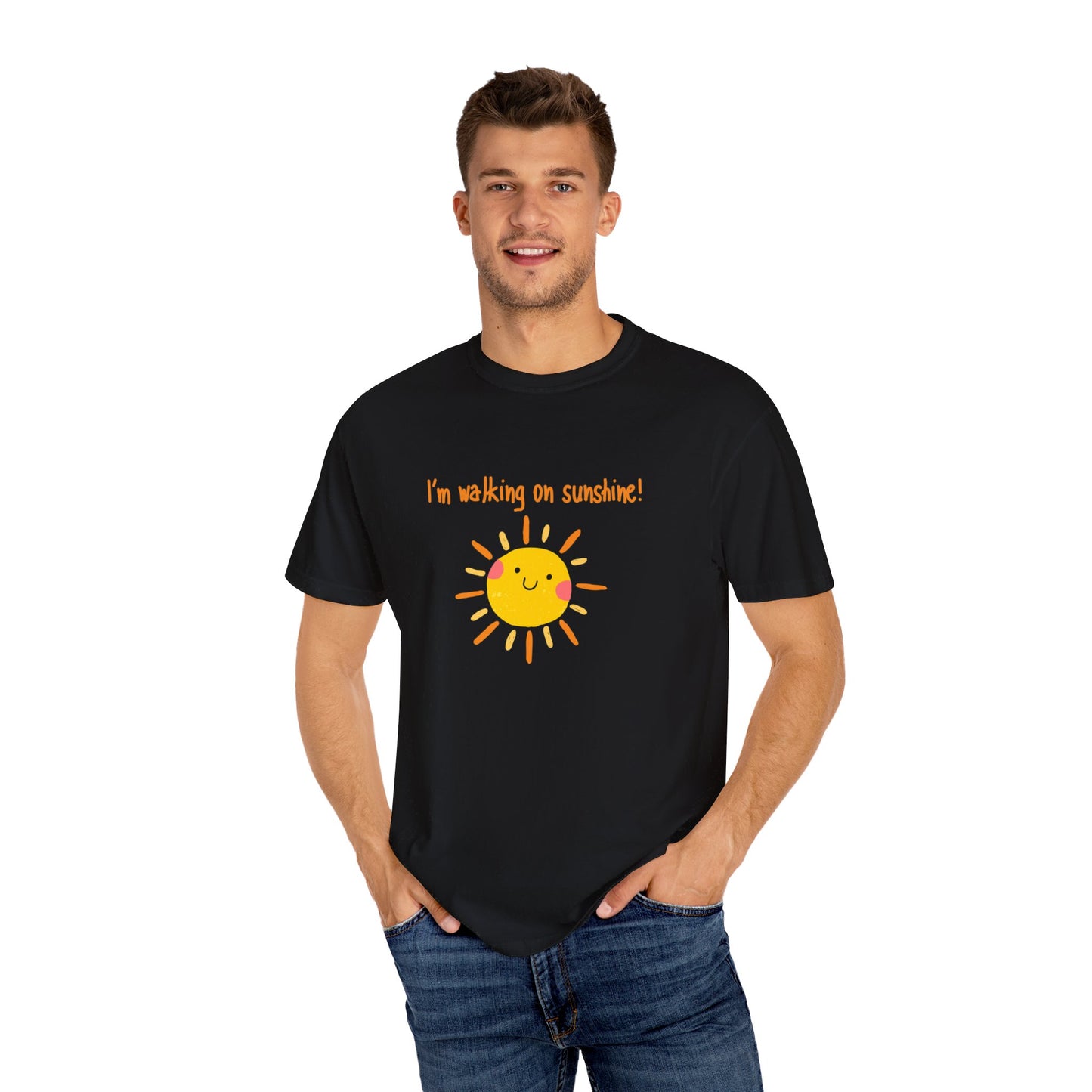 Walking On Sunshine (centered) Unisex Garment-Dyed T-shirt